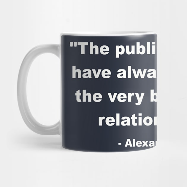 "The public and I have always had the very best of relations." - Alexandra Del Lado by Among the Leaves Apparel